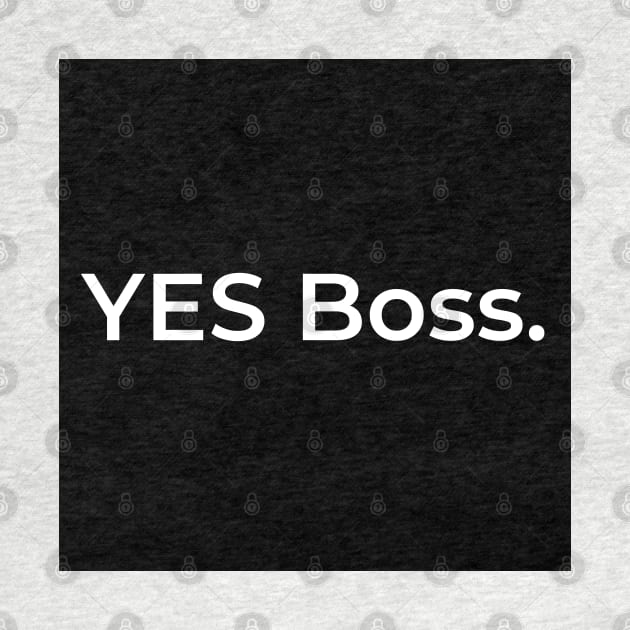 YES Boss. by ArtifyAvangard